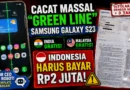 Cacat Massal “Green Line” Samsung Galaxy S23: Gratis di India dan Malaysia, di Indonesia Harus Bayar Rp2 Juta!