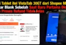 Beli Tablet itel VistaTab 30GT dari Shopee Mall, Layar Blank Sebelah Saat Baru Pertama Dicas dan Proses Refund Tidak Jelas