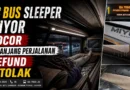 AC Bus Sleeper Miyor Bocor Sepanjang Perjalanan, Refund Ditolak