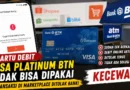 Kartu Debit Visa Platinum BTN Tidak Bisa Dipakai Transaksi di Marketplace, Sudah Dicek Berkali-kali tapi Tetap Ditolak Bank