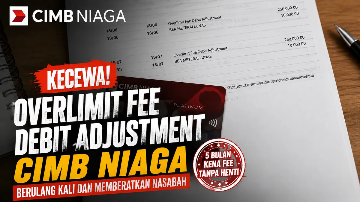 Kecewa dengan Overlimit Fee Debit Adjustment CIMB Niaga yang Berulang Kali