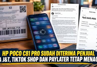 Retur HP POCO C81 Pro Sudah Diterima Penjual via J&T, TikTok Shop dan PayLater Tetap Menagih