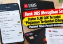 Bank DBS Merugikan Saya, Status SLIK OJK Tercatat “Pinjaman Terlambat Dibayar” Padahal Tidak Pernah Menunggak