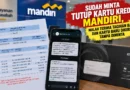 Sudah Minta Tutup Kartu Kredit Mandiri, Malah Terima Tagihan Baru dan Kartu Baru Dikirim Tanpa Diminta