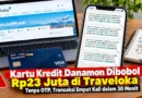 Kartu Kredit Danamon Dibobol Rp23 Juta di Traveloka Tanpa OTP, Transaksi Empat Kali dalam 30 Menit